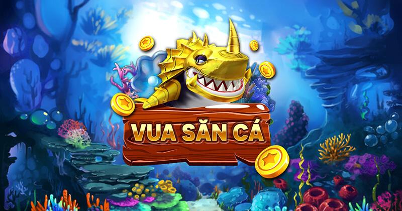 Vua săn cá - Trò chơi bắn cá được tìm kiếm nhiều nhất 2025